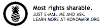 Most rights sharable. Just e-mail me and ask.
Learn more at konomark.org