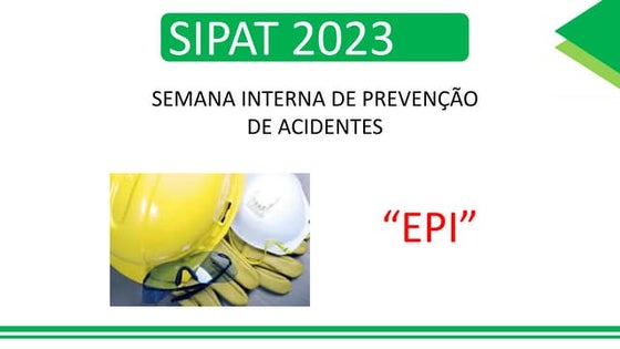 Apresentação de SIPAT  - Tema EPI, cuidado e reponsabilidades