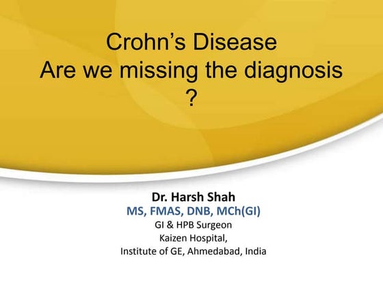 Crohn's Disease by Dr Harsh Shah, Kaizen Hospital, Ahmedabad, India