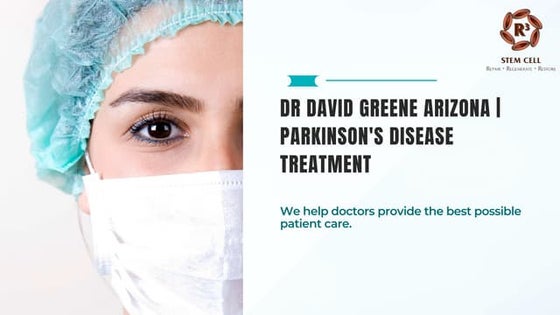 Dr David Greene Arizona  Parkinson's Disease Treatment.pptx