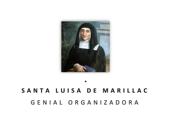 SANTA LUISA DE MARILLAC GENIAL ORGANIZADORA