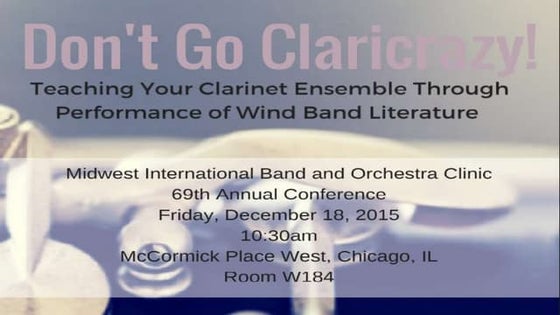 Don't Go Claricrazy- 2015 Midwest Presentation
