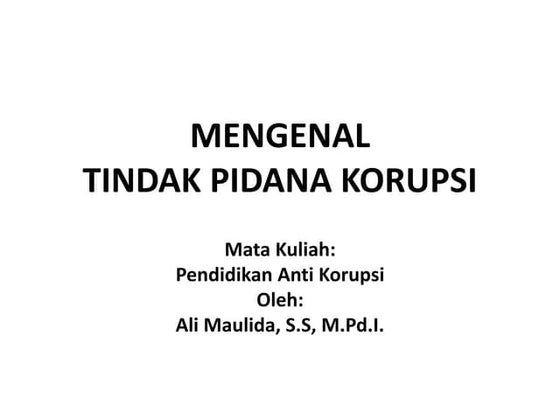 Pendidikan Anti Korupsi -  Mengenal Tindak Pidana Korupsi