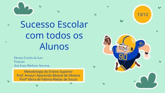 Tema do dia 13-12 sucesso escolar - vinicius - met ens sup uem (1) (1).pptx