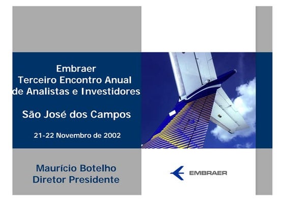 Terceiro Encontro Anual de Analistas e Investidores da Embraer - Apresentação...