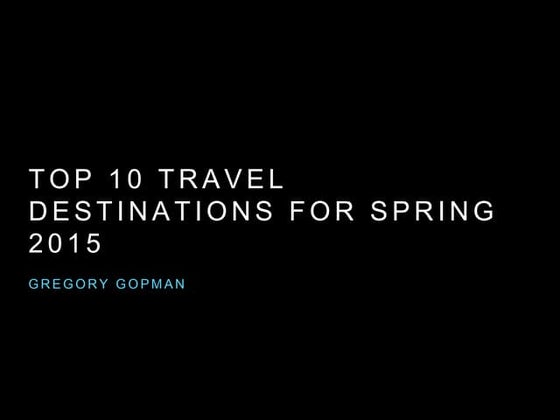 Top 10 Travel Destinations For Spring 2015