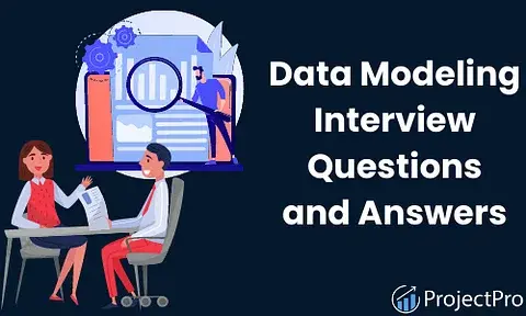 100 Data Modelling Interview Questions To Prepare For In 2025