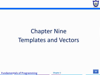 Chapter Nine
Templates and Vectors
Chapter 1
20
 