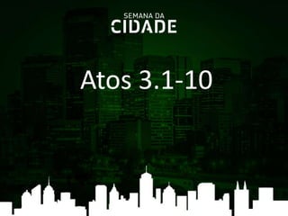 Atos 3.1-10
 