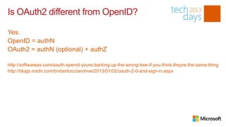 Is OAuth2 different from OpenID?

Yes.
OpenID = authN
OAuth2 = authN (optional) + authZ

http://softwareas.com/oauth-openid-youre-barking-up-the-wrong-tree-if-you-think-theyre-the-same-thing
http://blogs.msdn.com/b/vbertocci/archive/2013/01/02/oauth-2-0-and-sign-in.aspx
 
