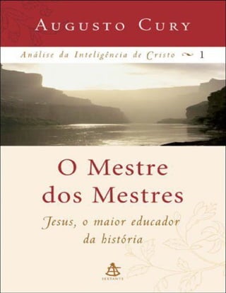 023 - O Mestre Dos Mestres - Analise  - Augusto Cury.pdf