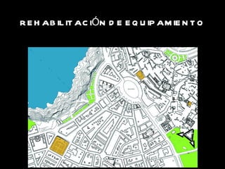 REHABILITACIÓN DE EQUIPAMIENTO 