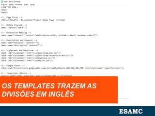 OS TEMPLATES TRAZEM AS
DIVISÕES EM INGLÊS
 