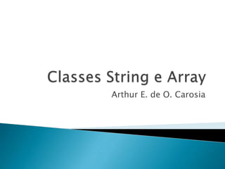 Arthur E. de O. Carosia
 