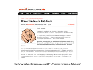 http://www.saluteinternazionale.info/2011/11/come-vendere-la-flatulenza/
 