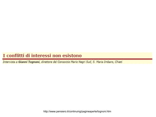 http://www.pensiero.it/continuing/pagineaperte/tognoni.htm
 