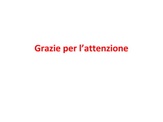 Grazie per l’attenzione
 
