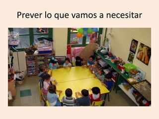 Prever lo que vamos a necesitar
 