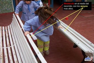 Obstáculo en el medio del
recorrido, con los apoyos
mas altos.
 