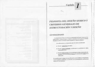 ítuln
FILOSOFIADEL DISEÑOSISMICO
CRITERIOSGENEMLBS DE
ESTRUCTAMCIóN YDISEÑO
GDNERAUDADES
!r úroú
'lc.üd'rrs
M¡ rcr b o
"¡'-J"í'
i
""*
¡. ,*"
" '¡¡!ü scÉd6 rn d cs ¿ h N.*
i..*¡..i-" ¿"o**s,*¡'w
r-
"t",.r"*.. "*'t"'¿' -t
16 ¡i6@ dddaa¡i'o'
¡) Rc¡hri i¡iDr!'&Ie¡ itr d¡is
h) Rsisri' iinú
'(¡ra¡h
cosid'r¡do l¡ pdibilidd dc ü¡liE
lsonl.¡lc6'
o R66Ús¡¡9r¡s¡qr M l¡ paoil'¡l:l & d¡lb6atdm6 e
po^-ñ*. ¡-¡¡'r-¡¡ aol*
".*
d'rc¡e¡'¡ b
sriño.i'tr'
s..d¡id.r¡ qr clol¡!'u d. m
'dirtr'ó'
rÑ
"i
r'x- v/0d'{ld'*
ic*r eoi¡ o n¡*r I
'mrú 'm
r¡ rÁib¡r¡r¡d* rm(tr G
)
)
I
)
)
)
Y
 
