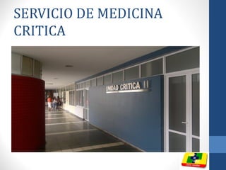 SERVICIO DE MEDICINA
CRITICA
 