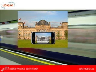 ubiqua mobile & interactive communication contact@ubiqua.es
 