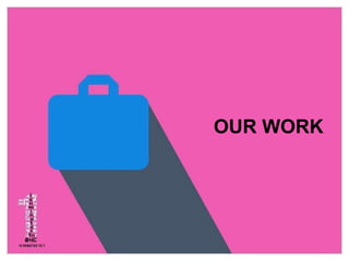 OUR WORK
 