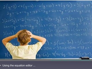 • Using the equation editor ...
http://www.trustedsaskatoon.com/blog/image.axd?picture=2012%2F8%2FSaskatoon+Bookkepper.jpg
 