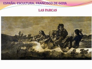 ESPAÑA: ESCULTURA. FRANCISCO DE GOYA
 