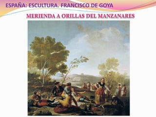 ESPAÑA: ESCULTURA. FRANCISCO DE GOYA
 