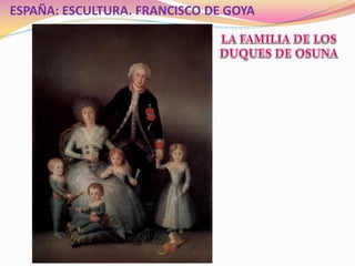 ESPAÑA: ESCULTURA. FRANCISCO DE GOYA
 