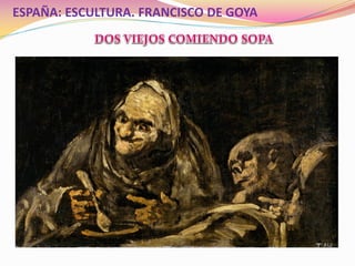 ESPAÑA: ESCULTURA. FRANCISCO DE GOYA
 