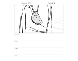 Scene 151 Panel 2
Action Notes
Dialog
Slugging
Notes
 