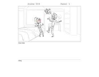 Scene 019 Panel 1
Action Notes
Dialog
 