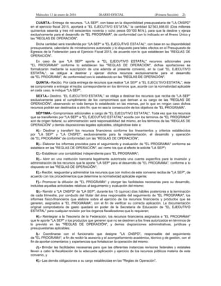 Miércoles 13 de enero de 2016 DIARIO OFICIAL (Primera Sección) 21
CUARTA.- Entrega de recursos. "LA SEP", con base en la disponibilidad presupuestaria de "LA CNSPD"
en el ejercicio fiscal 2015, aportará a "EL EJECUTIVO ESTATAL" la cantidad $2’563,698.00 (Dos millones
quinientos sesenta y tres mil seiscientos noventa y ocho pesos 00/100 M.N.), para que la destine y ejerza
exclusivamente para el desarrollo de "EL PROGRAMA", de conformidad con lo indicado en el Anexo Único y
las "REGLAS DE OPERACIÓN".
Dicha cantidad será transferida por "LA SEP" a "EL EJECUTIVO ESTATAL", con base en su disponibilidad
presupuestaria, calendario de ministraciones autorizado y lo dispuesto para tales efectos en el Presupuesto de
Egresos de la Federación para el Ejercicio Fiscal 2015, de acuerdo con lo que establecen las "REGLAS DE
OPERACIÓN".
En caso de que "LA SEP" aporte a "EL EJECUTIVO ESTATAL" recursos adicionales para
"EL PROGRAMA" conforme lo establecen las "REGLAS DE OPERACIÓN", dichas aportaciones se
formalizarán mediante la suscripción de una adenda al presente convenio, en la cual "EL EJECUTIVO
ESTATAL", se obligue a destinar y ejercer dichos recursos exclusivamente para el desarrollo
de "EL PROGRAMA", de conformidad con lo establecido en las "REGLAS DE OPERACIÓN".
QUINTA.- Recibo. Por cada entrega de recursos que realice "LA SEP" a "EL EJECUTIVO ESTATAL", éste
se compromete a entregar el recibo correspondiente en los términos que, acorde con la normatividad aplicable
en cada caso, le indique "LA SEP".
SEXTA.- Destino. "EL EJECUTIVO ESTATAL" se obliga a destinar los recursos que reciba de "LA SEP"
exclusivamente para el cumplimiento de los compromisos que derivan a su cargo de las "REGLAS DE
OPERACIÓN", observando en todo tiempo lo establecido en las mismas, por lo que en ningún caso dichos
recursos podrán ser destinados a otro fin, que no sea la consecución de los objetivos de "EL PROGRAMA".
SÉPTIMA.- Compromisos adicionales a cargo de "EL EJECUTIVO ESTATAL". Toda vez que los recursos
que se transferirán por "LA SEP" a "EL EJECUTIVO ESTATAL" acorde con los términos de "EL PROGRAMA"
son de origen federal, su administración será responsabilidad del mismo, en los términos de las "REGLAS DE
OPERACIÓN" y demás disposiciones legales aplicables, obligándose éste a:
A).- Destinar y transferir los recursos financieros conforme los lineamientos y criterios establecidos
por "LA SEP" y "LA CNSPD", exclusivamente para la implementación, el desarrollo y operación
de "EL PROGRAMA" de conformidad con las "REGLAS DE OPERACIÓN";
B).- Elaborar los informes previstos para el seguimiento y evaluación de "EL PROGRAMA" conforme se
establece en las "REGLAS DE OPERACIÓN", así como los que al efecto le solicite "LA SEP";
C).- Establecer una contabilidad independiente para "EL PROGRAMA";
D).- Abrir en una institución bancaria legalmente autorizada una cuenta específica para la inversión y
administración de los recursos que le aporte "LA SEP" para el desarrollo de "EL PROGRAMA", conforme a lo
dispuesto en las "REGLAS DE OPERACIÓN";
E).- Recibir, resguardar y administrar los recursos que con motivo de este convenio reciba de "LA SEP", de
acuerdo con los procedimientos que determine la normatividad aplicable vigente;
F).- Promover la difusión de "EL PROGRAMA" y otorgar las facilidades necesarias para su desarrollo,
incluidas aquellas actividades relativas al seguimiento y evaluación del mismo;
G).- Remitir a "LA CNSPD" de "LA SEP", durante los 15 (quince) días hábiles posteriores a la terminación
de cada trimestre, por conducto del titular del área responsable del seguimiento de "EL PROGRAMA", los
informes físico-financieros que elabore sobre el ejercicio de los recursos financieros y productos que se
generen, asignados a "EL PROGRAMA", con el fin de verificar su correcta aplicación. La documentación
original comprobatoria de gasto quedará en poder de la Secretaría de Educación de "EL EJECUTIVO
ESTATAL" para cualquier revisión por los órganos fiscalizadores que lo requieran;
H).- Reintegrar a la Tesorería de la Federación, los recursos financieros asignados a "EL PROGRAMA"
que le aporte "LA SEP" y los productos que generen que no se destinen a los fines autorizados en términos de
lo previsto en las "REGLAS DE OPERACIÓN", y demás disposiciones administrativas, jurídicas y
presupuestarias aplicables;
I).- Coordinarse con el funcionario que designe "LA CNSPD", responsable del seguimiento
de "EL PROGRAMA", a fin de recibir la asesoría y el acompañamiento académico, técnico y de gestión, con el
fin de aportar comentarios y experiencias que fortalezcan la operación del mismo;
J).- Brindar las facilidades necesarias para que las diferentes instancias revisoras federales y estatales
lleven a cabo la fiscalización de la adecuada aplicación y ejercicio de los recursos públicos materia de este
convenio, y
K).- Las demás obligaciones a su cargo establecidas en las "Reglas de Operación".
 