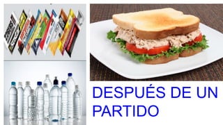 DESPUÉS DE UN
PARTIDO
 