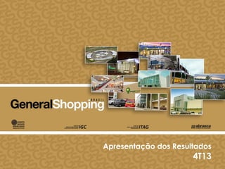 Apresentação dos Resultados
4T13
 