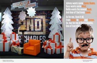 This fun twist on a classic Christmas tune
became the foundation for messaging
during the holiday season.
Orange You Glad it’s Christmas.
Christmastime at 2nd & Charles is a celebration
of all things fun, festive and, of course, orange.
 