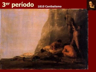 3er período   1810 Canibalismo
 