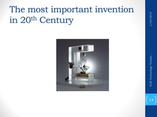 The most important invention
in 20th Century
14
VLSITechnologyTrends...1/24/2019
 