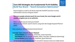ONLY
10X CONTENT
Core SEO Strategies Are Fundamental To AI Visibility
Build Your Brand – “Search Everywhere Optimisation”
Search Engines as well as AI-driven tools like ChatGPT prioritise trusted,
authoritative sources and guess what?
The more people actively search for your brand, the more Google and AI
models recognise you as an authority.
Want a simple way to track your brand?
Measure your brand’s search volume using tools like Google Keyword Planner
(GKP).
How to Build an SEO/AI Resilient Brand Online?
Leverage every resource at your disposal:
Owned Media (your website, email lists, social channels)
Paid Media (Ads on Google, LinkedIn, Meta, YouTube, traditional advertising)
Earned Media (press mentions, backlinks, guest features)
Pro Tip: You don’t need to create new content for every platform. Repurpose smartly across multiple channels.
 
