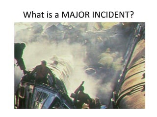 What is a MAJOR INCIDENT?
 