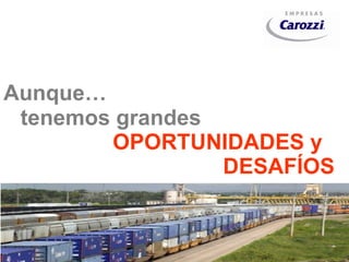 tenemos grandes  OPORTUNIDADES y    DESAFÍOS Aunque… 