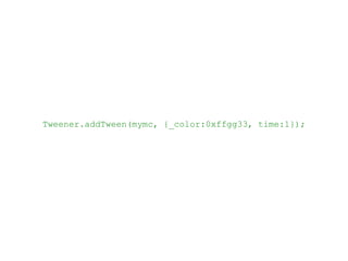 Tweener.addTween(mymc, {_color:0xffgg33, time:1});
 