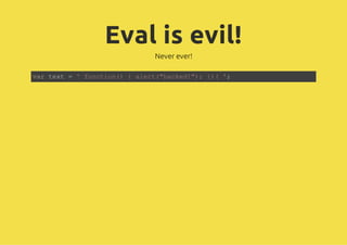 Eval is evil!
                Never ever!

vrtx ='fnto( {aet"akd";}('
a et   ucin)   lr(hce!) ) ;
 
