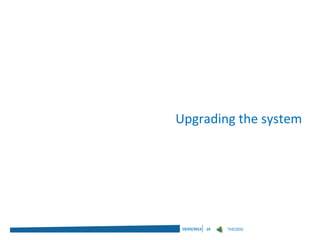 Upgrading the system




19/03/2013   19   THEODO
 