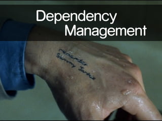 Dependency
Management

 