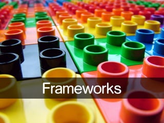 Frameworks

 