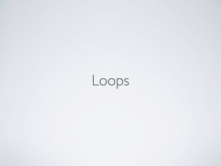 Loops
 
