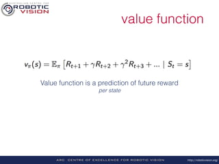 http://roboticvision.org/
value function
Value function is a prediction of future reward 
per state
 
